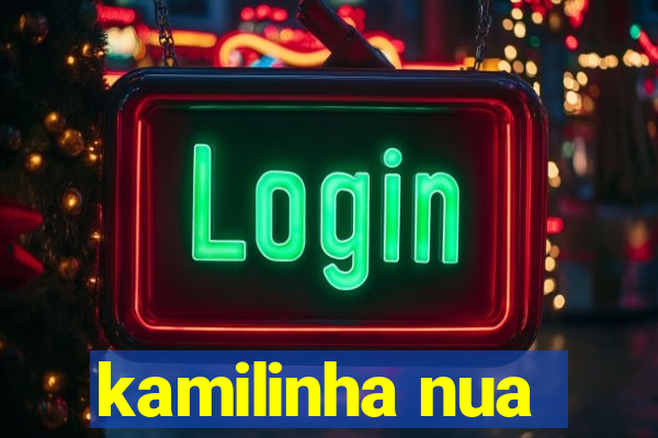 kamilinha nua